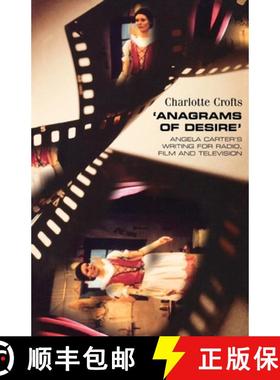 【3-4周达】'Anagrams of desire' : Angela Carter's writing for radio, film and television [9780719057243]