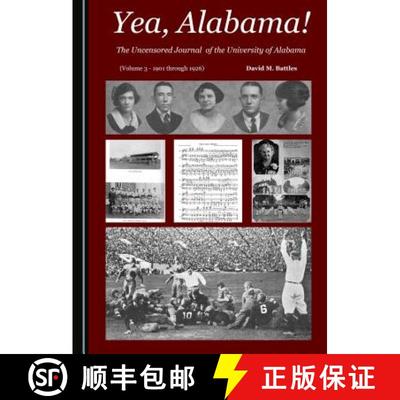 预订 Yea, Alabama! the Uncensored Journal of the University of Alabama (Volume 3 - 1901 Through 1926) [9781527516212]
