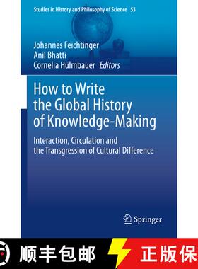 【3-4周达】How to Write the Global History of Knowledge-Making : Interaction, Circulation and the Tra... [9783030379247]