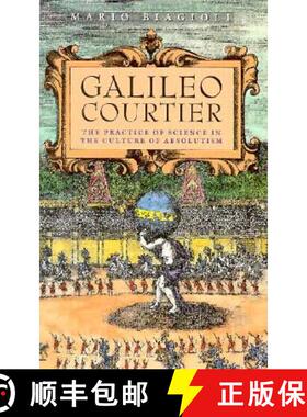 【3-4周达】Galileo, Courtier: The Practice of Science in the Culture of Absolutism [9780226045603]