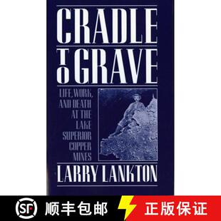【3-4周达】从摇篮到坟墓：苏必利尔湖铜矿的生活,工作和死亡 Cradle to Grave [9780195083576]