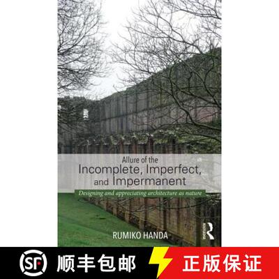 【3-4周达】Allure of the Incomplete, Imperfect, and Impermanent : Designing and Appreciating Architec... [9780415741491]
