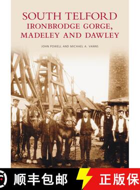 【3-4周达】South Telford, Ironbridge Gorge, Madeley and Dawley: Images of England [9780752401256]