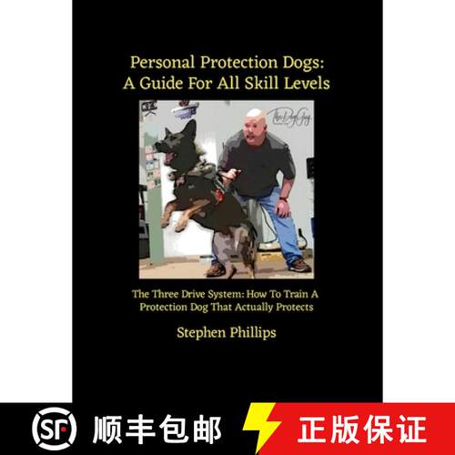 【3-4周达】Personal Protection Dogs: A Guide For All Skill Levels: The Three Drive System: How To Tra... [9781257830763]