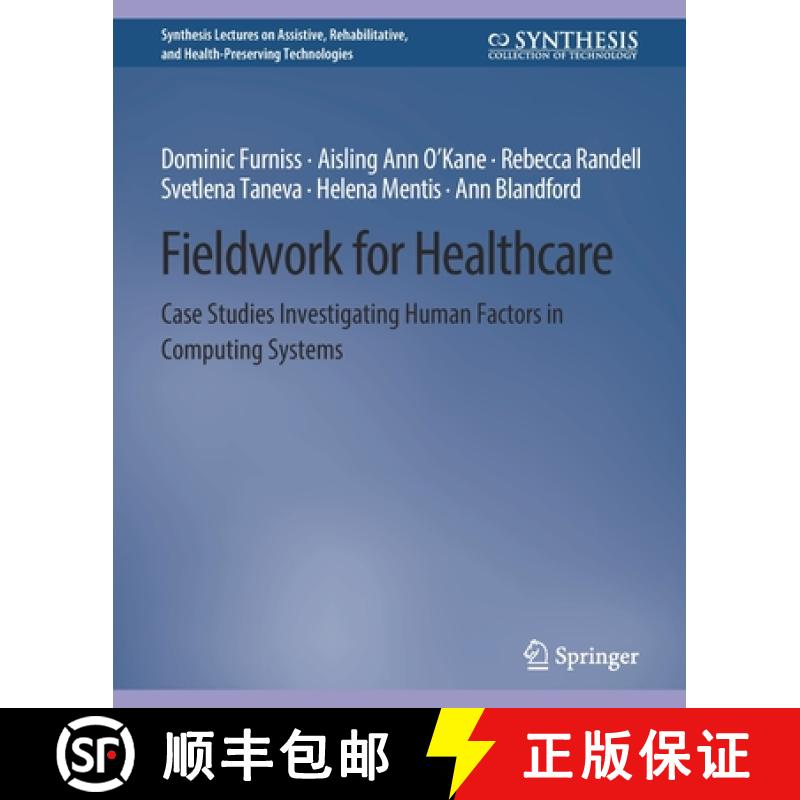 【3-4周达】Fieldwork for Healthcare : Case Studies Investigating Human Factors in Computing Systems [9783031004681]