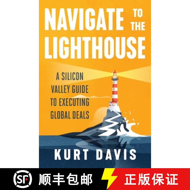 【3-4周达】Navigate To The Lighthouse: A Silicon Valley Guide to Executing Global Deals [9781544530338]