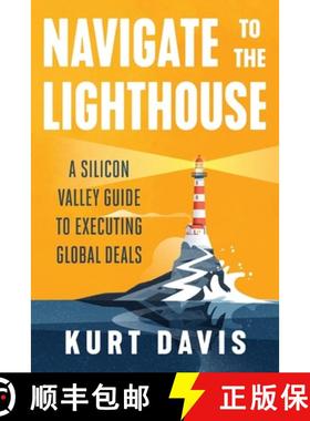 预订 Navigate To The Lighthouse: A Silicon Valley Guide to Executing Global Deals [9781544530338]
