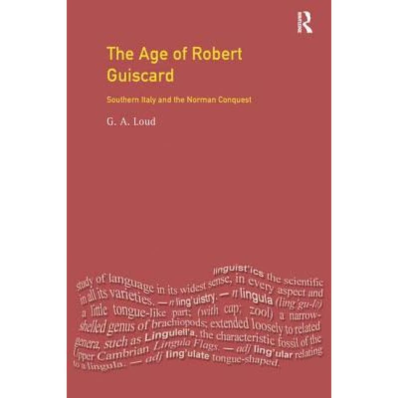 【4周达】The Age of Robert Guiscard: Southern Italy and the Northern Conquest [9781138139688]