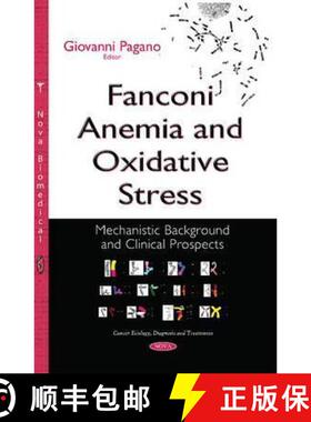 【3-4周达】Fanconi Anemia and Oxidative Stress: Mechanistic Background and Clinical Prospects *Editor... [9781634822978]