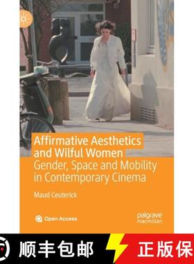 【3-4周达】Affirmative Aesthetics and Wilful Women : Gender, Space and Mobility in Contemporary Cinema [9783030370381]