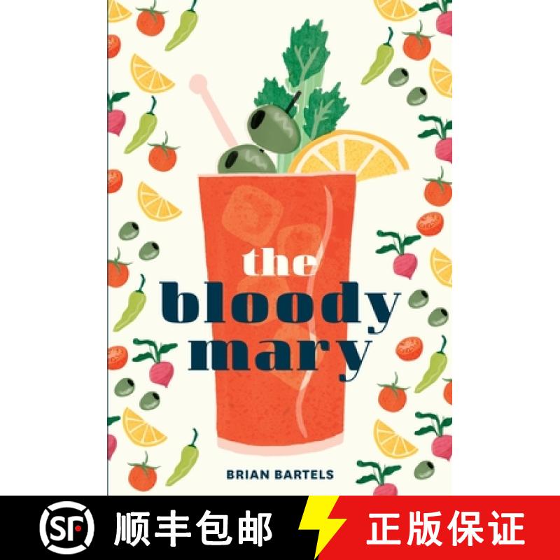 【3-4周达】The Bloody Mary: The Lore and Legend of a Cocktail Classic, with Recipes for Brunch and Be... [9781607749981]