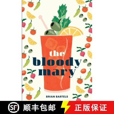 【3-4周达】The Bloody Mary: The Lore and Legend of a Cocktail Classic, with Recipes for Brunch and Be... [9781607749981]