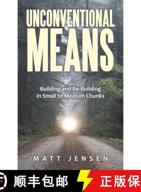 【3-4周达】Unconventional Means: Building and Re-Building in Small to Medium Chunks [9781480827882]