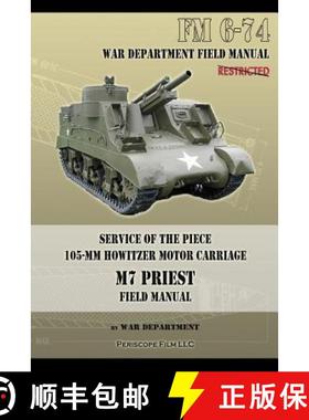 预订 Service of the Piece 105-MM Howitzer Motor Carriage M7 Priest Field Manual: FM 6-74 [9781940453033]