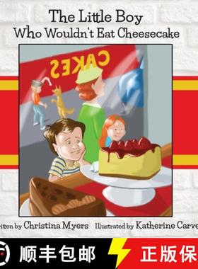 预订 The Little Boy Who Wouldn't Eat Cheesecake: - Mom's Choice Award(R) Gold Medal Recipient [9781735019222]