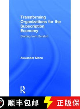 【3-4周达】Transforming Organizations for the Subscription Economy: Starting from Scratch [9781138281691]