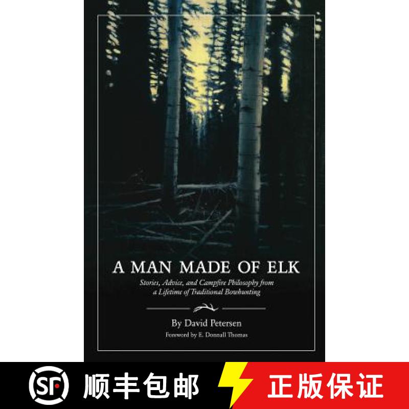 【3-4周达】A Man Made of Elk: Stories, Advice, and Campfire Philosophy from a Lifetime of Traditional... [9780692159118]