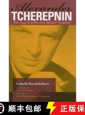 【3-4周达】Alexander Tcherepnin: The Saga of a Russian Emigré Composer [9780253349385]
