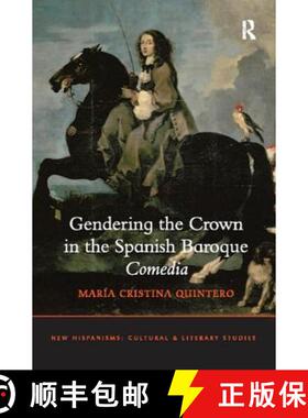 【3-4周达】Gendering the Crown in the Spanish Baroque Comedia [9781138109995]