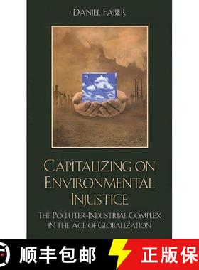 预订 Capitalizing on Environmental Injustice : The Polluter-Industrial Complex in the Age of Globaliz... [9780742533929]