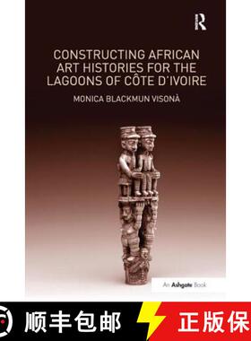【3-4周达】Constructing African Art Histories for the Lagoons of Côte d'Ivoire [9781138249745]