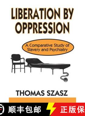 【3-4周达】Liberation by Oppression : A Comparative Study of Slavery and Psychiatry [9780765805409]