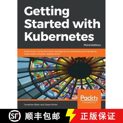 预订 Getting Started with Kubernetes: Extend your containerization strategy by orchestrating and mana... [9781788994729]