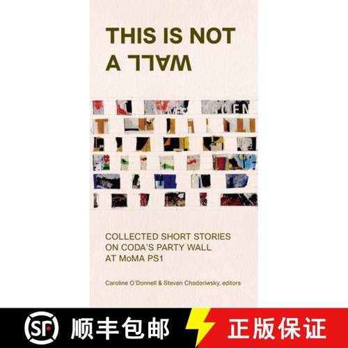 预订 This Is Not a Wall: Collected Short Stories on the MoMA Ps1 Party Wall [9780997260205]