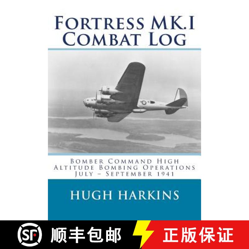【2-3周达】Fortress MK.I Combat Log: Bomber Command High Altitude Bombing Operations, July - Septembe... [9781903630570]