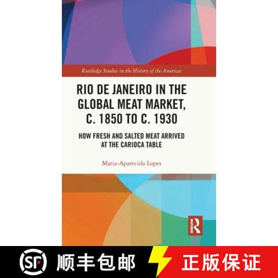 【3-4周达】Rio de Janeiro in the Global Meat Market, c. 1850 to c. 1930: How Fresh and Salted Meat Ar... [9780367528539]
