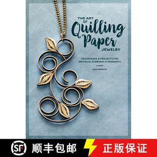 【3-4周达】Art of Quilling Paper Jewelry: Contemporary Quilling Techniques for Metallic Pendants and ... [9781632505774]