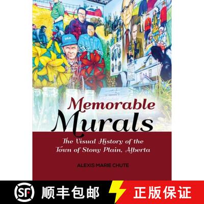 【3-4周达】Memorable Murals: The Visual History of the Town of Stony Plain, Alberta [9780995078857]