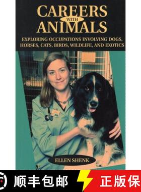 【3-4周达】Careers with Animals: Exploring Occupations Involving Dogs, Horses, Cats, Birds, Wildlife,... [9780811729628]