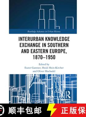 【3-4周达】Interurban Knowledge Exchange in Southern and Eastern Europe, 1870Ã¢â¬â1950 [9780367609580]
