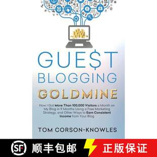 预订 Guest Blogging Goldmine: How I Got More Than 100,000 Visitors a Month on My Blog in 9 Months Usi... [9781631610189]