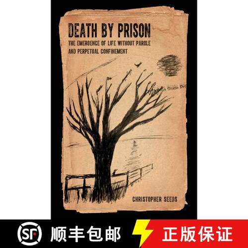 【3-4周达】Death by Prison: The Emergence of Life without Parole and Perpetual Confinement (First Edi... [9780520379985]