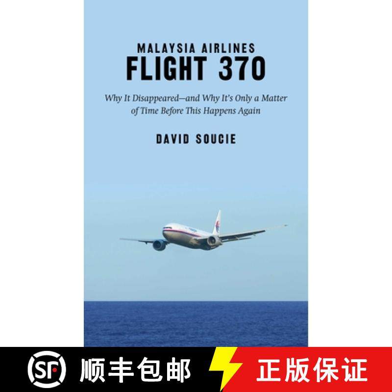 【3-4周达】Malaysia Airlines Flight 370: Why It Disappeared--And Why It's Only a Matter of Time Befor... [9781632207296]