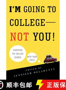 【3-4周达】I'm Going to College--Not You!: Surviving the College Search with Your Child [9780312607296]
