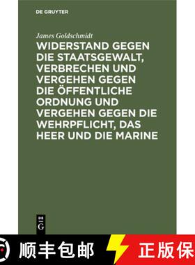 预订 Widerstand Gegen Die Staatsgewalt, Verbrechen Und Vergehen Gegen Die OEffentliche Ordnung Und Ve... [9783111172156]