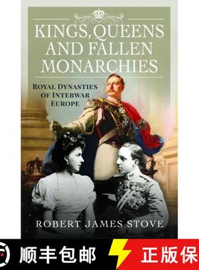 【3-4周达】Kings, Queens and Fallen Monarchies: Royal Dynasties of Interwar Europe [9781399035422]