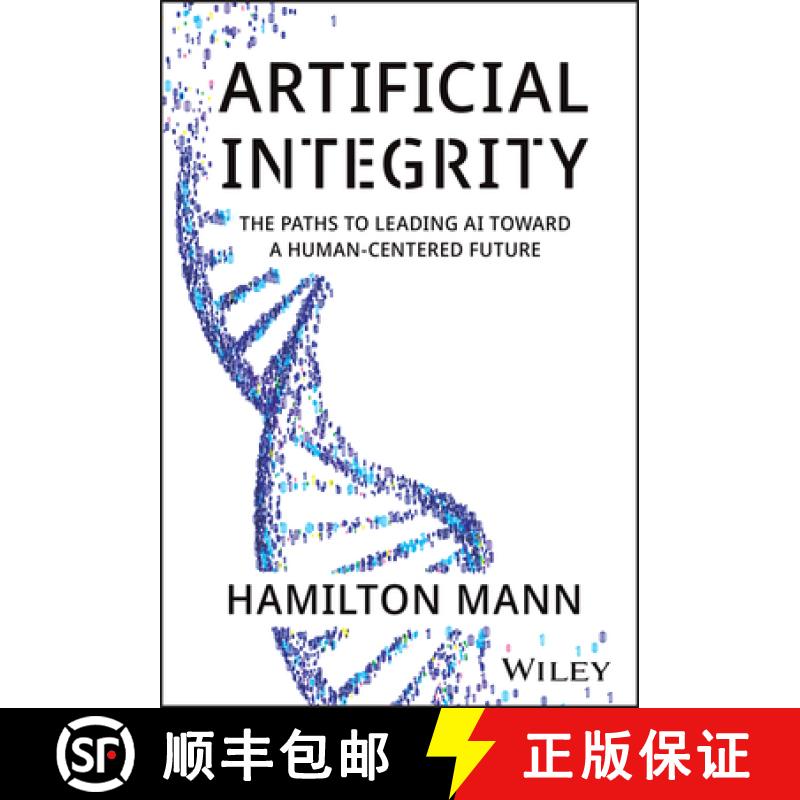 【3-4周达】Artificial Integrity: The Paths to Leading AI Toward a Human-Centered Future [9781394297986]