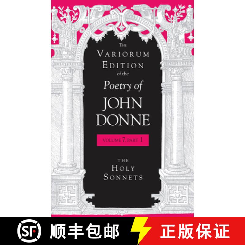 【3-4周达】The Variorum Edition of the Poetry of John Donne, Volume 7, Part 1: The Holy Sonnets [9780253347015]