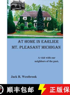 【3-4周达】At Home in Earlier Mt. Pleasant Michigan: A visit with our neighbors of the past. [9780984036110]