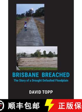 【3-4周达】Brisbane Breached: The Story of a Drought Defaulted Floodplain [9781922815781]