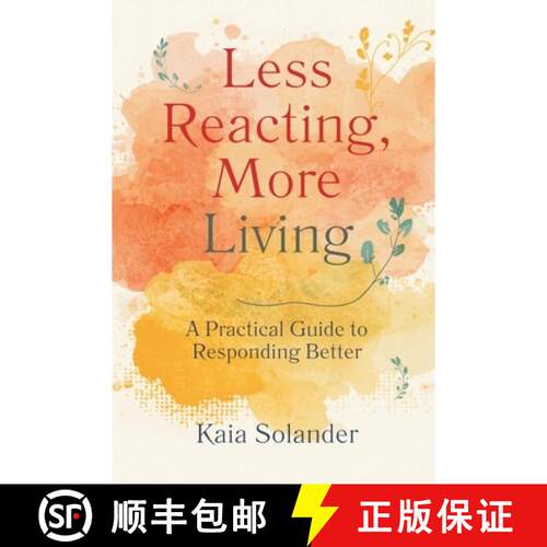 【3-4周达】Less Reacting, More Living:  A Practical Guide to Responding Better [9789377787103]