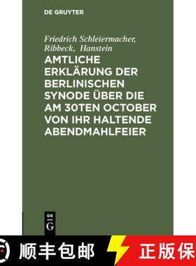 【3-4周达】Amtliche Erklarung Der Berlinischen Synode UEber Die Am 30ten October Von Ihr Haltende Abe... [9783111301877]