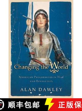 现货 改变世界 Changing the World: American Progressives in War and Revolution [9780691122359]