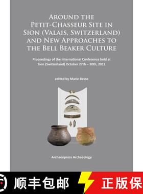【3-4周达】Around the Petit-Chasseur Site in Sion (Valais, Switzerland) and New Approaches to the Bel... [9781784910242]