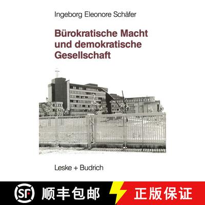 【3-4周达】Burokratische Macht Und Demokratische Gesellschaft: Kontrolle Der OEffentlichen Verwaltung... [9783322925244]
