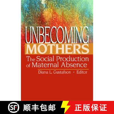 【3-4周达】Unbecoming Mothers: The Social Production of Maternal Absence [9780789024527]